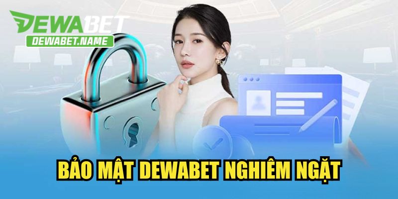 Bảo mật DEWABET nghiêm ngặt