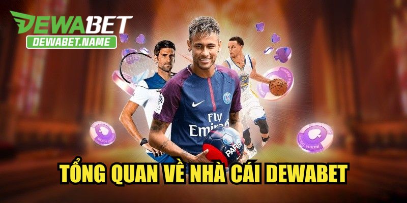 Tổng quan về nhà cái DEWABET